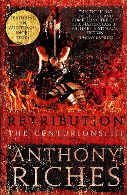 Retribution: The Centurions III by Anthony Riches