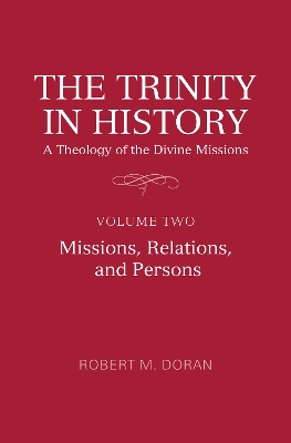 The Trinity in History: A Theology of the Divine Missions: Volume Two: Missions, Relations, and Persons book