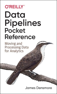 Data Pipelines Pocket Reference: Moving and Processing Data for Analytics book