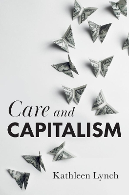 Care and Capitalism by Kathleen Lynch