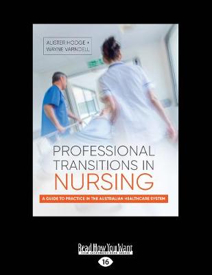 Professional Transitions in Nursing: A guide to practice in the Australian healthcare system by Alister Hodge