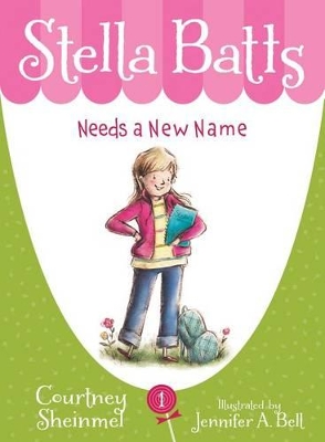 Stella Batts Needs a New Name by Courtney Sheinmel