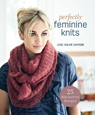 Perfectly Feminine Knits by Lene Holme Samsøe