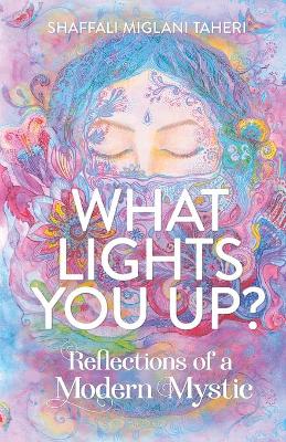 What Lights You Up?: Reflections of a Modern Mystic book