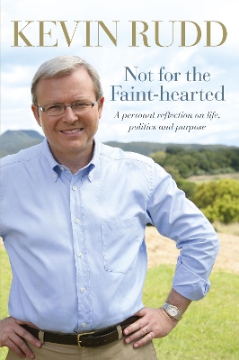 Not for the Faint-hearted by Kevin Rudd
