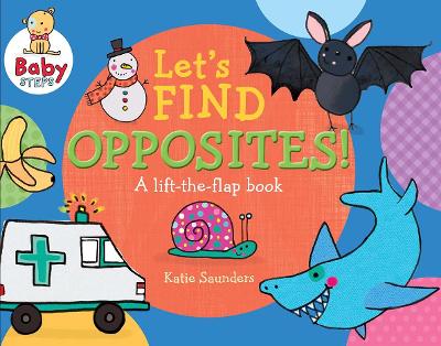 Baby Steps Lets Find Opposites: a Lift-the-Flap Book book