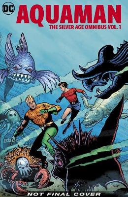 Aquaman: The Silver Age Omnibus Volume 1 book