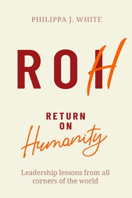 Return on Humanity: Leadership lessons from all corners of the world book