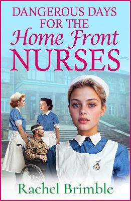 Dangerous Days for the Home Front Nurses: 