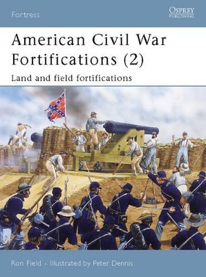 American Civil War Fortifications (2): Land and Field Fortifications book