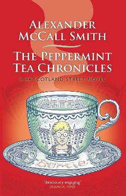 The Peppermint Tea Chronicles: A 44 Scotland Street Novel by Alexander McCall Smith