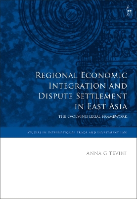 Regional Economic Integration and Dispute Settlement in East Asia book