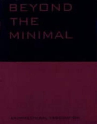 Beyond the Minimal: Artec, Adolf Krischanitz, PauHof , Riegler Riewe book
