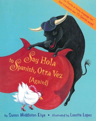 Say Hola to Spanish, Otra Vez by Susan Middleton Elya