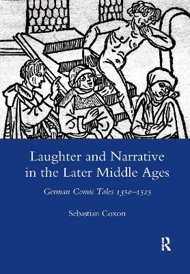 Laughter and Narrative in the Later Middle Ages by Sebastian Coxon