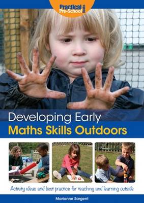 Developing Early Maths Skills Outdoors: Activity Ideas and Best Practice for Teaching and Learning Outside book