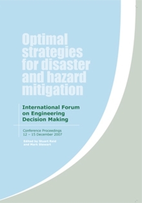 Optimal Strategies for Disaster and Hazard Mitigation: Proceedings of the International Forum on Engineering Decision Making Third IFED Forum 2007 book