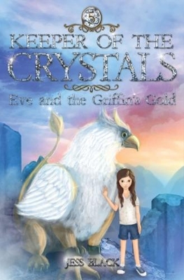 Keeper of the Crystals: #5 Eve and the Griffin's Gold book
