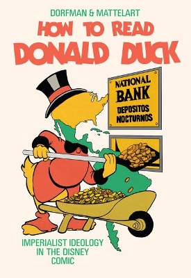How to Read Donald Duck by Ariel Dorfman