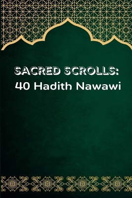 Sacred Scrolls: 40 Hadeeth Nawawi - Class Notes book