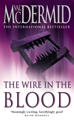 The Wire in the Blood (Tony Hill and Carol Jordan, Book 2) by Val McDermid