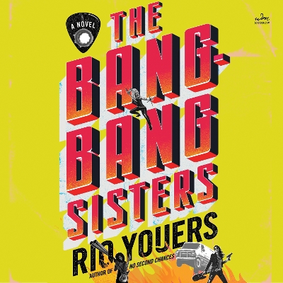 The Bang-Bang Sisters: A Novel book
