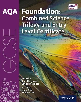AQA GCSE Foundation: Combined Science Trilogy and Entry Level Certificate Student Book book