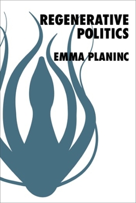 Regenerative Politics by Emma Planinc