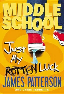 Middle School: Just My Rotten Luck book