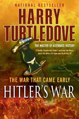 Hitler's War (the War That Came Early, Book One) by Harry Turtledove