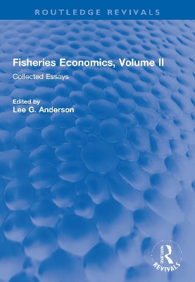 Fisheries Economics, Volume II: Collected Essays book