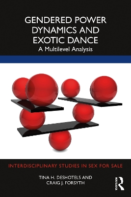 Gendered Power Dynamics and Exotic Dance: A Multilevel Analysis by Tina H. Deshotels