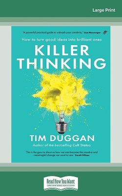 Killer Thinking: How to turn good ideas into brilliant ones by Tim Duggan