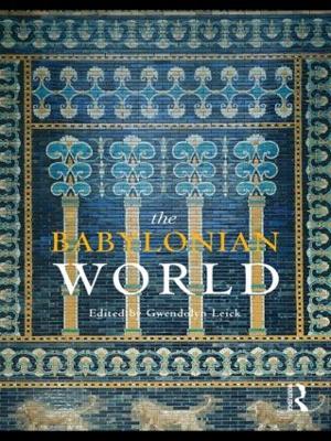 The Babylonian World by Gwendolyn Leick
