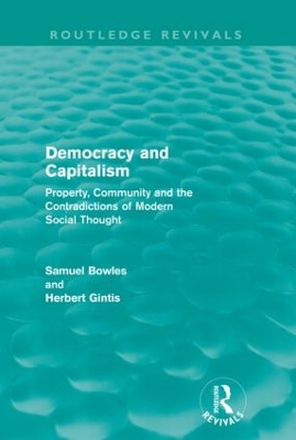 Democracy and Capitalism: Property, Community, and the Contradictions of Modern Social Thought by Samuel Bowles