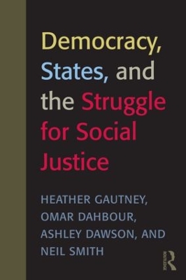 Democracy, States, and the Struggle for Social Justice by Heather D. Gautney