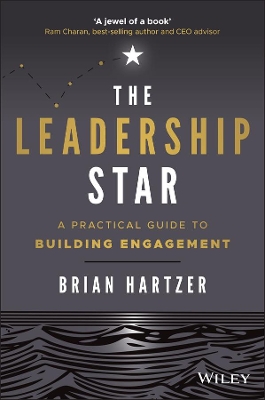 The Leadership Star: A Practical Guide to Building Engagement by Brian Hartzer