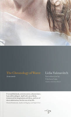 The Chronology of Water: A Memoir by Lidia Yuknavitch