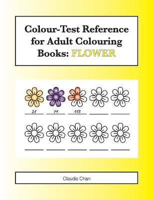 Colour-Test Reference for Adult Colouring Books: Flower by Claudia Chan