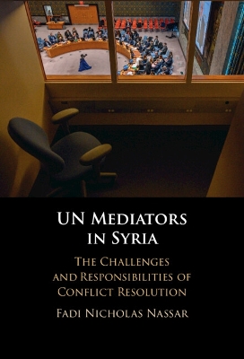 UN Mediators in Syria: The Challenges and Responsibilities of Conflict Resolution book