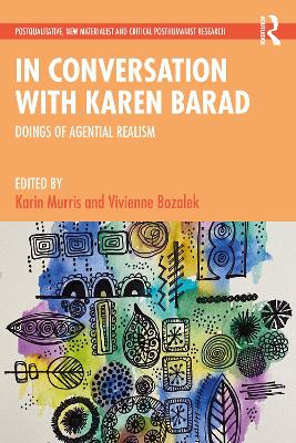 In Conversation with Karen Barad: Doings of Agential Realism by Karin Murris