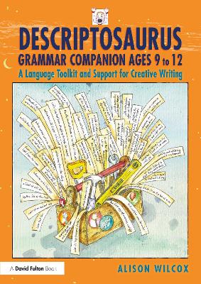 Descriptosaurus Grammar Companion Ages 9 to 12: A Language Toolkit and Support for Creative Writing book