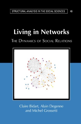 Living in Networks: The Dynamics of Social Relations by Claire Bidart