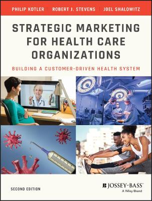 Strategic Marketing For Health Care Organizations: Building A Customer-Driven Health System book