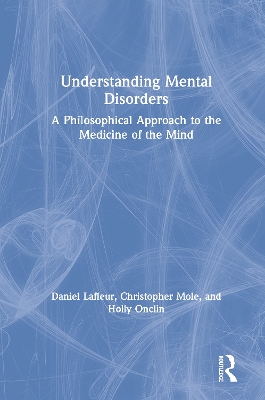 Understanding Mental Disorders: A Philosophical Approach to the Medicine of the Mind book