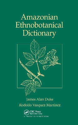 Amazonian Ethnobotanical Dictionary by James A. Duke