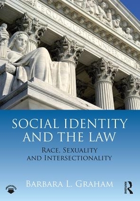 Social Identity and the Law: Race, Sexuality and Intersectionality by Barbara L. Graham