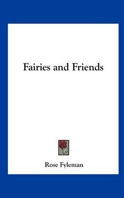 Fairies and Friends by Rose Fyleman