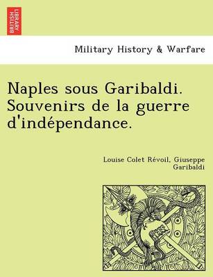 Naples Sous Garibaldi. Souvenirs de La Guerre D'Inde Pendance. book