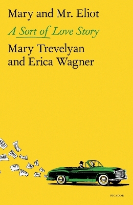 Mary and Mr. Eliot: A Sort of Love Story by Mary Trevelyan